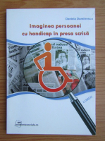 Daniela Dumitrescu - Imaginea persoanei cu handicap in presa scrisa