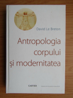 David Le Breton - Antropologia corpului si modernitatea