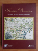 Descriptio Bessarabiae. Basarabia in cinci secole de cartografie