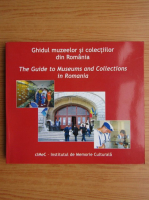 Ghidul muzeelor si colectiilor din Romania (editie bilingva)