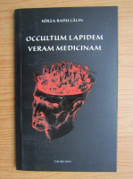 Anticariat: Hirza Radu Calin - Occultum lapidem veram medicinam