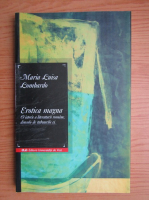 Maria Luisa Lombardo - Erotica magna. O istorie a literaturii romane dincolo de tabuurile ei