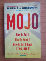 Marshall Goldsmith - Mojo. How to get it, how to keep it, how to get it back if you lose it