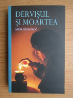 Mesa Selimovic - Dervisul si moartea