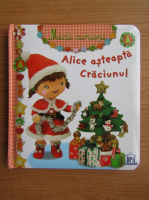 Mici curiosii. Alice asteapta Craciunul