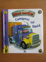 Mici curiosii. Camionul lui David