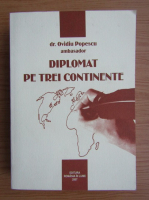 Ovidiu I. Popescu - Diplomat pe trei continente
