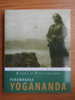 Paramahansa Yogananda - Karma si reincarnarea