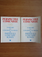 Perspetive Comuniste. Scriitorii la congresul al XII-lea al Partidului Comunist Roman (2 volume)