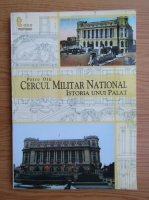 Petre Otu - Cercul Militar National. Istoria unui Palat