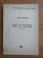 Petru Ursache - Curs de estetica (volumul 1)