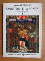Simion Florea Marian - Sarbatorile la romani, volumul 1. Carnilegile