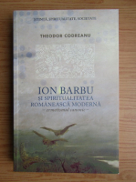 Theodor Codreanu - Ion Barbu si spiritualitatea romaneasca moderna