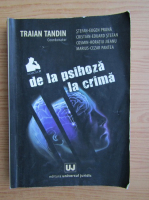 Traian Tandin - De la psihoza la crima