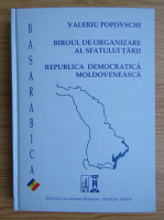 Valeriu Popovschi - Biroul de organizare al Sfatului Tarii. Republica Democratica Moldoveneasca