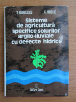 Violeta Barbulescu - Sisteme de agricultura specifice solurilor argilo-iluviale cu defecte hidrice