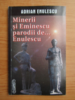 Anticariat: Adrian Enulescu - Minerii si Eminescu, parodii de Enulescu