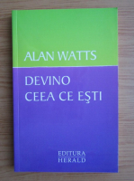 Anticariat: Alan Watts - Devino ceea ce esti