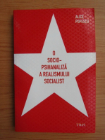 Anticariat: Alice Popescu - O socio-psihanaliza a realismului socialist