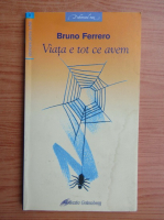 Bruno Ferrero - Viata e tot ce avem