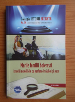 Dan Silviu Boerescu - Marile familii boieresti. Istorii incredibile cu parfum de razboi si pace (volumul 58)