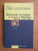 Ernesto Che Guevara - Second Voyage a travers l'Amerique altine 1953-1956