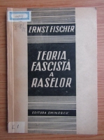 Anticariat: Ernst Fischer - Teoria fascista a raselor (1947)