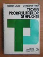 Anticariat: George Ciucu - Teoria probabilitatilor si aplicatii
