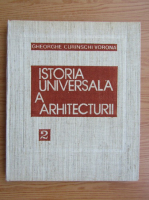 Gheorghe Curinschi Vorona - Istoria universala a arhitecturii (volumul 2)