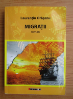 Anticariat: Laurentiu Orasanu - Migratii