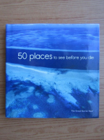 Margaret Bradley - 50 places to see before you die (ghid turistic)