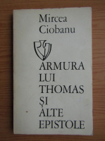 Mircea Ciobanu - Armura lui Thomas si alte epistole