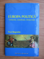 Paul Magnette - Europa politica. Cetatenie, constitutie, democratie