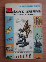 R. W. Burnett - Regne animal de l'amibe a l'homme