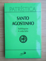 Santo Agostinho - Soliloquios e A vida feliz