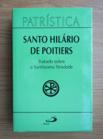 Santo Hilario de Poitiers - Tratado sobre a Santissima Trindade