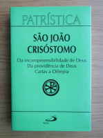 Sao Joao Crisostomo - Da incompreensibilidade de Deus. Da providencia de Deus. Cartas a Olimpia