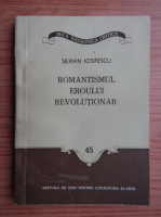 Silvian Iosifescu - Romantismul eroului revolutionar