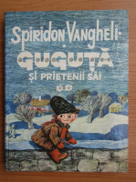 Spiridon Vangheli - Guguta si prietenii sai (volumul 2)