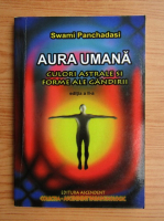 Anticariat: Swami Panchadasi - Aura umana. Culori astrale si forme ale gandirii