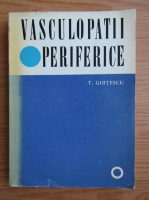 Anticariat: T. Ghitescu - Vasculopatii periferice