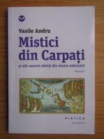 Anticariat: Vasile Andru - Mistici din Carpati si alti oameni slaviti din istoria mantuirii (volumul 2)