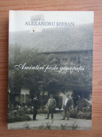 Alexandru Serban - Amintiri peste generatii