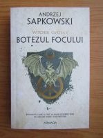 Anticariat: Andrzej Sapkowski - Witcher, volumul 5. Botezul focului