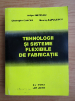 Anisor Nedelcu - Tehnologii si sisteme flexibile de fabricatie