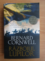 Bernard Cornwell - Razboiul lupilor