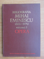Bibliografia Mihai Eminescu, volumul 1. Opera