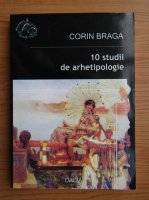 Corin Braga - 10 studii de arhetipologie