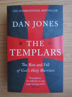 Dan Jones - The templars. The rise and fall of God's Holy warriors