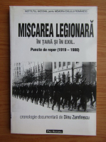 Dinu Zamfirescu - Miscarea Legionara in tara si in exil. Puncte de reper 1919-1980